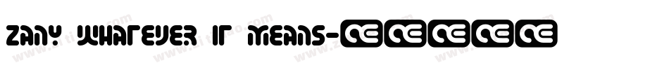 Zany Whatever It Means字体转换